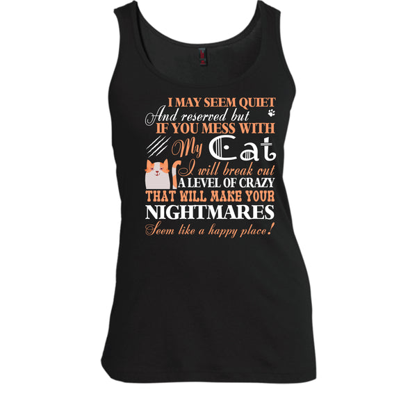 If You Mess With My Cat T Shirt, Will Make Your Nightmares T Shirt, Cool T Shirt