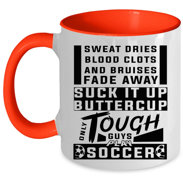 Awesome Soccer Player Coffee Mug, Only Tough Guys Play Soccer Accent Mug