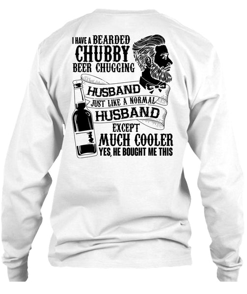 I Have A Bearded Chubby Beer Chugging Husband T Shirt, I Love Wife T Shirt