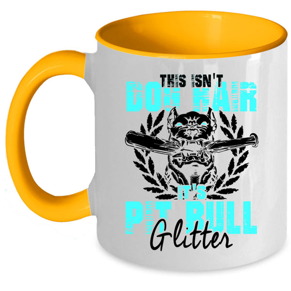 It's Pit Bull Glitter Coffee Mug, This Isn't Dog Hair Accent Mug