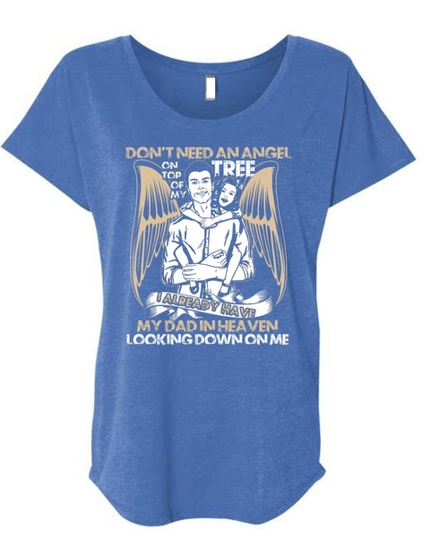 My Dad In Heaven T Shirt, Don't Need An Angel T Shirt, Cool Shirt (Ladies' Triblend Dolman Sleeve)