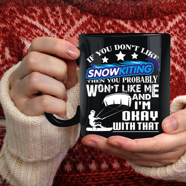 If You Don't Like Snowkiting Coffee Mug, Outdoor Coffee Cup