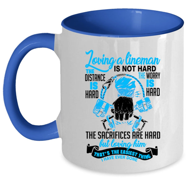 I Love Lineman Coffee Mug, Loving A Lineman Is Not Hard Accent Mug