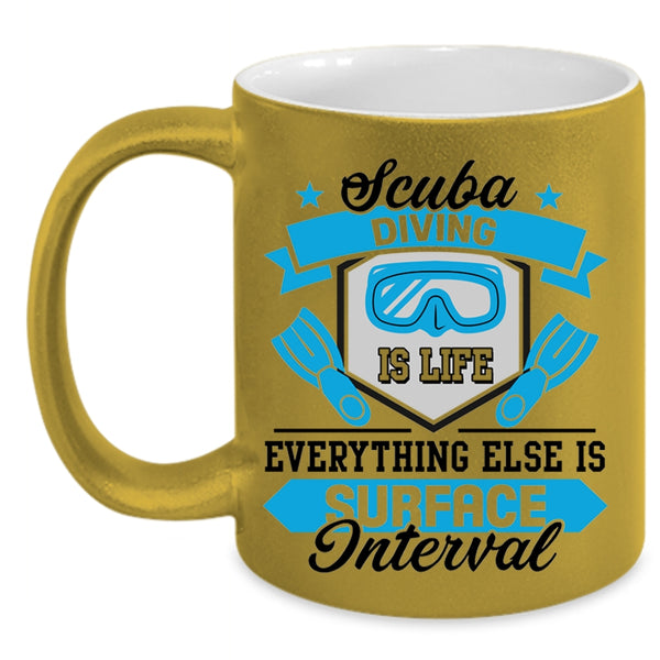 Everything Else Is Surface Interval Coffee Mug, Scuba Diving Is Life Accent Mug