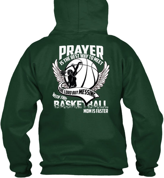 Basketball Mom Is Faster T Shirt, Prayer Is The Best Way T Shirt
