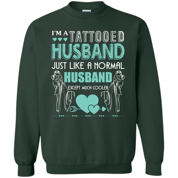 Husband Except Much Cooler T Shirt, Tattooed Husband Sweatshirt
