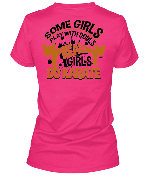 Some Girls Play With Dolls T Shirt, I Love Karate T Shirt
