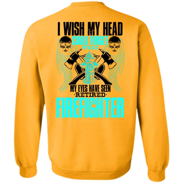 I Love Firefighter T Shirt, Seen Retired Firefighter Sweatshirt