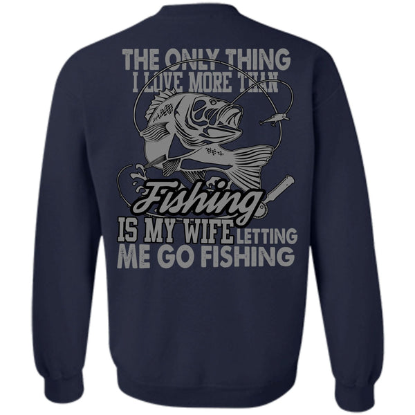 Letting Me Go Fishing T Shirt, I Love Fishing Sweatshirt