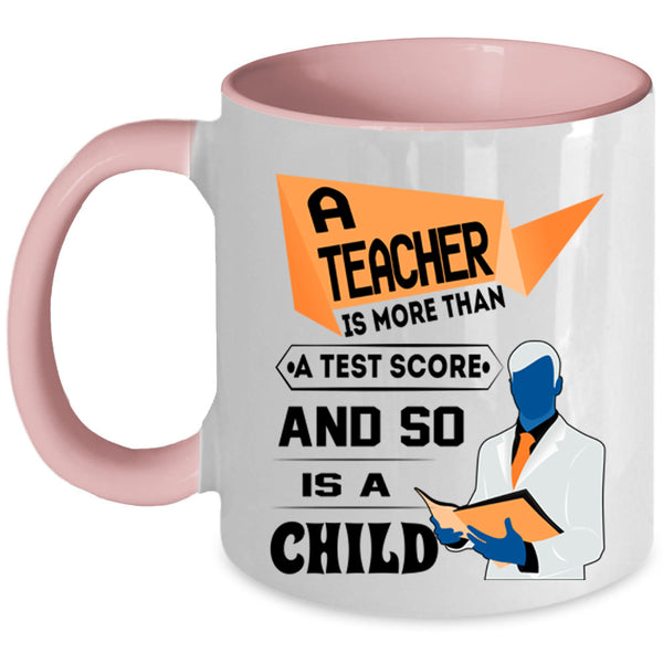 So Is A Child Coffee Mug, A Teacher Is More Than A Test Score Accent Mug