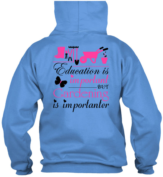Education Is Important But Gardening Is Importanter T Shirt, Being A Gardener T Shirt