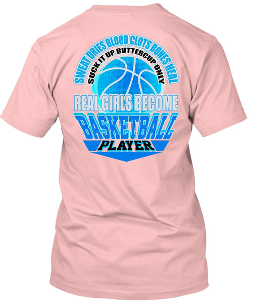 Real Girls Become Basketball Player T Shirt, I Love Basketball T Shirt