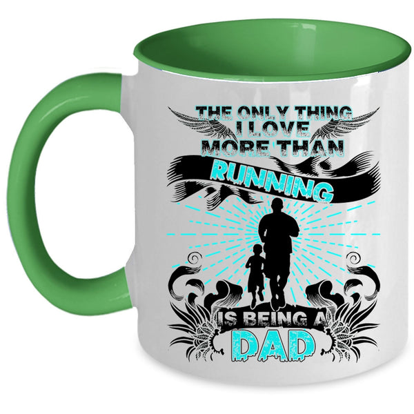 Being A Dad Coffee Mug, The Only Thing I Love More Than Running Accent Mug