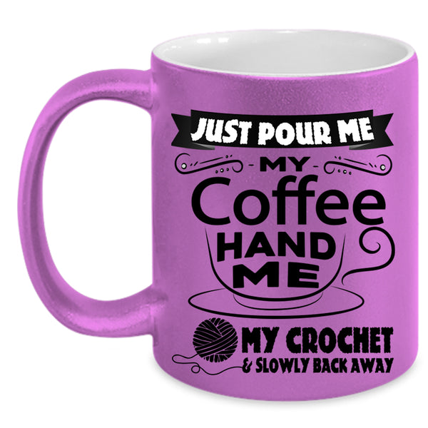My Crochet And Slowly Back Away Coffee Mug, My Coffee Accent Mug