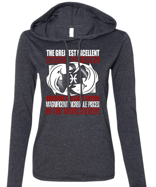 Magnificent Incredible Pisces T Shirt, The Greatest Excellent T Shirt (Anvil Ladies Ringspun Hooded)