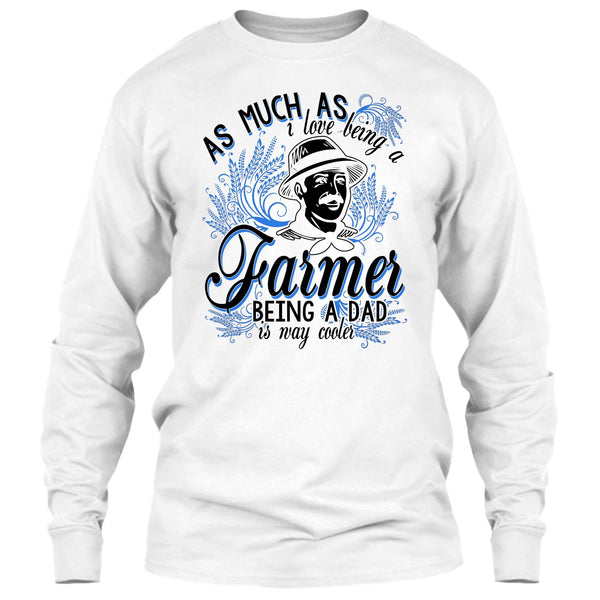 Love Being A Farmer T Shirt, Coolest Farming Dad T Shirt