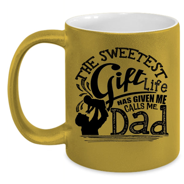 Calls Me Dad Coffee Mug, The Sweetest Gift Life Accent Mug