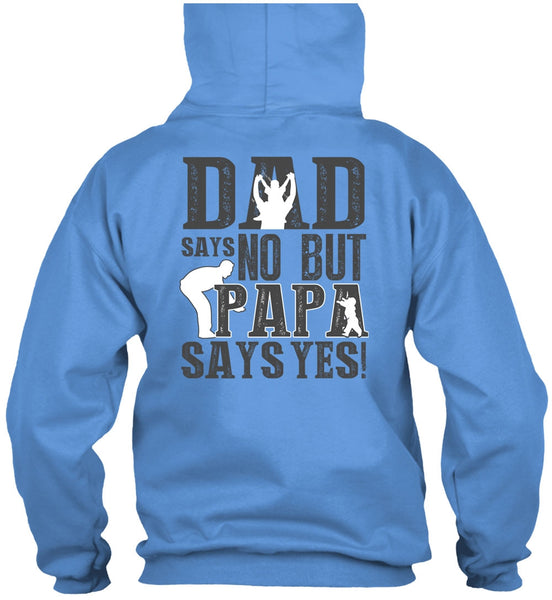 Dad Says No But Papa Says Yes T Shirt, I Love Papa T Shirt