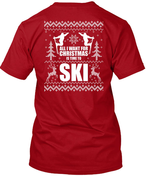 All I Want For Christmas Is Time To Ski T Shirt, Being A Skier T Shirt