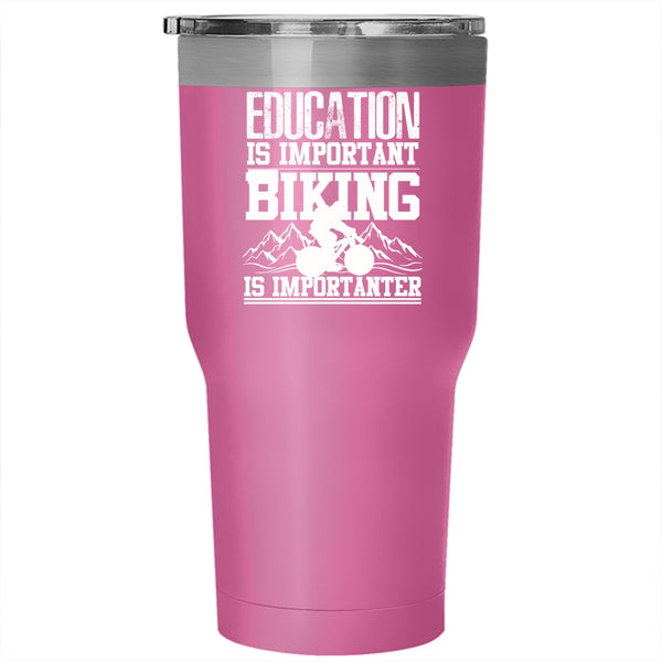 Education Is Important Tumbler 30 oz Stainless Steel, Biking Is Importanter Travel Mug
