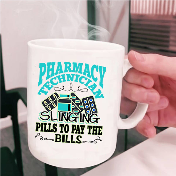 Slinging Pills To Pay The Bills Coffee Mug, Pharmacy Technician Cup