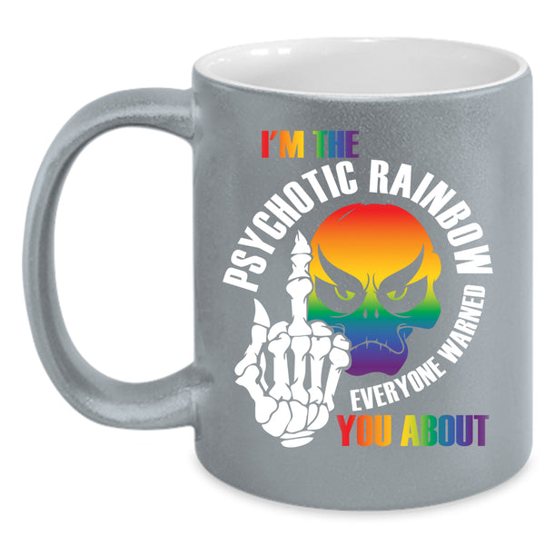 I'm The Psychotic Rainbow Coffee Mug, Cool Gay Coffee Cup