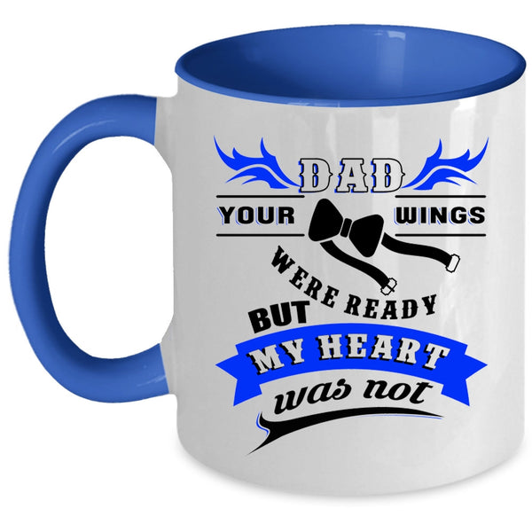 Your Wings Were Ready But My Heart Was Not Coffee Mug, Dad Accent Mug