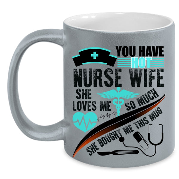 Beautiful Wife Coffee Mug, You Have Hot Nurse Wife Accent Mug