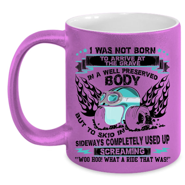 Awesome Bikers Coffee Mug, I was Not Born To Arrive At The Grave Accent Mug