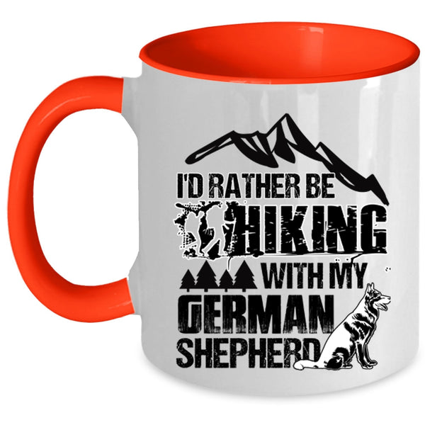 Funny Hiking Coffee Mug, I'd Rather Hiking With My German Shepherd Accent Mug