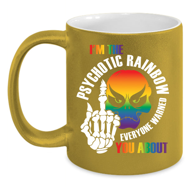 I'm The Psychotic Rainbow Coffee Mug, Cool Gay Coffee Cup