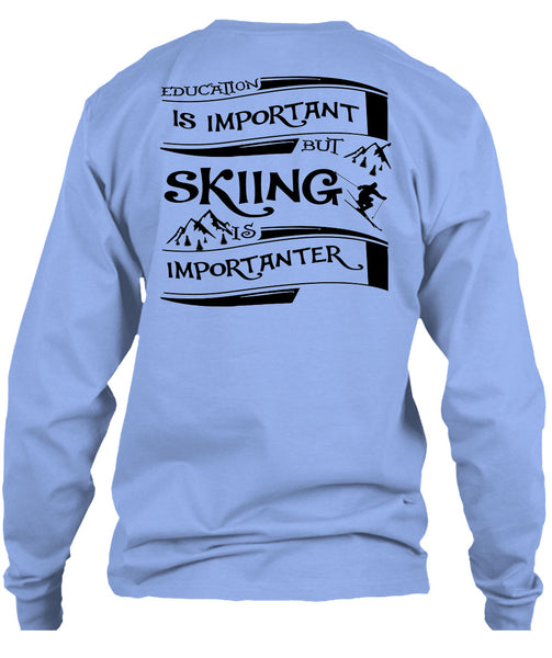 Education Is Important But Skiing Is Importanter T Shirt, Sport T Shirt