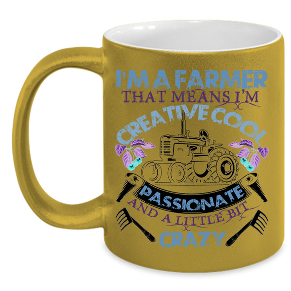 I'm Creative Cool Passionate Coffee Mug, I'm A Farmer Accent Mug