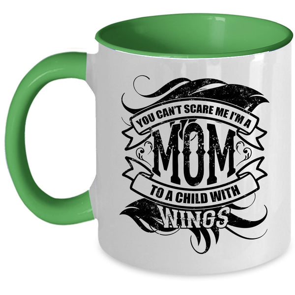I'm A Mom To A Child With Wings Coffee Mug, You Can't Scare Me Accent Mug