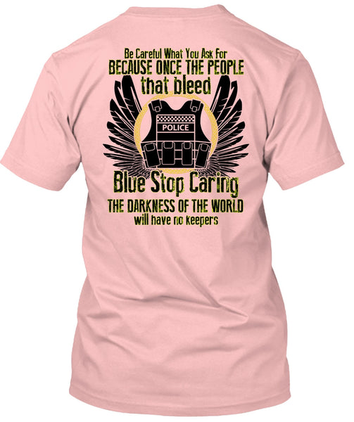 Blue Stop Caring T Shirt, I Love Police T Shirt