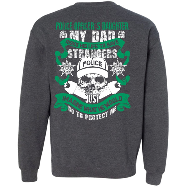 My Dad Risks His Life To Save T Shirt, I Love Police Sweatshirt