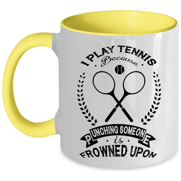 Funny Gift For Tennis Player Coffee Mug, I Play Tennis Accent Mug