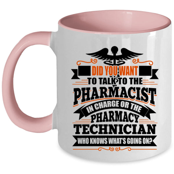 Pharmacy Technician Coffee Mug, Did You Want To Talk To The Pharmacist Accent Mug