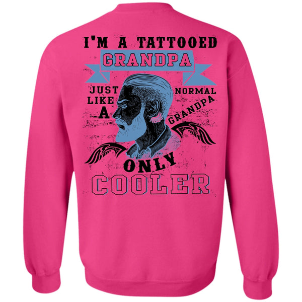 Being A Grandpa T Shirt, I'm A Tattooed Grandpa Sweatshirt