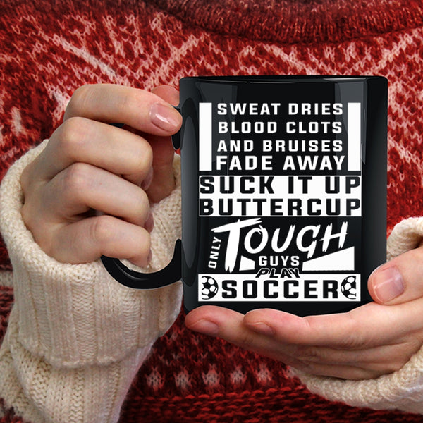 Only Tough Guys Play Soccer Coffee Mug, Awesome Soccer Player Coffee Cup
