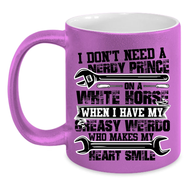 Who Makes My Heart Smile Coffee Mug, I Have My Greasy Weirdo Accent Mug
