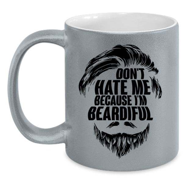 Gift For My Daddy Coffee Mug, Don't Hate Me Because I'm Beardiful Accent Mug