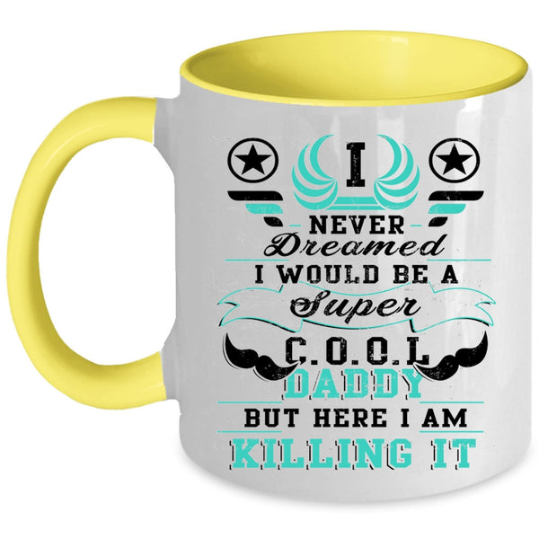I Love Being A Dad Coffee Mug, I Would Be A Cool Daddy Accent Mug
