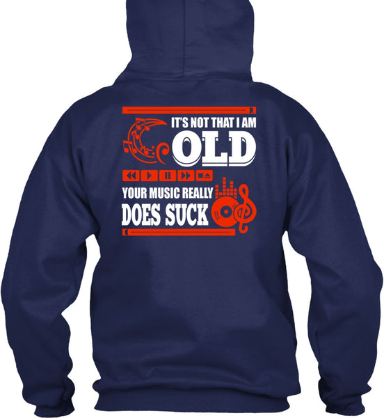 It's Not That I Am Old T Shirt, Your Music Really T Shirt