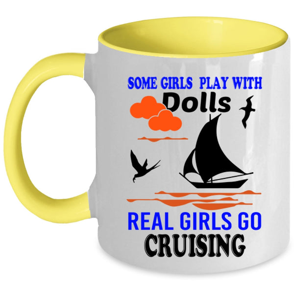 Real Girls Go Cruising Coffee Mug, Some Girls Play With Dolls Accent Mug
