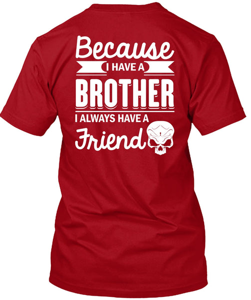I Have A Brother T Shirt, It's I Always Have A Friend T Shirt