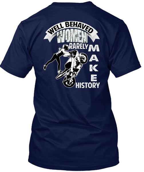 Well Behaved Women T Shirt, Rarely Make History T Shirt