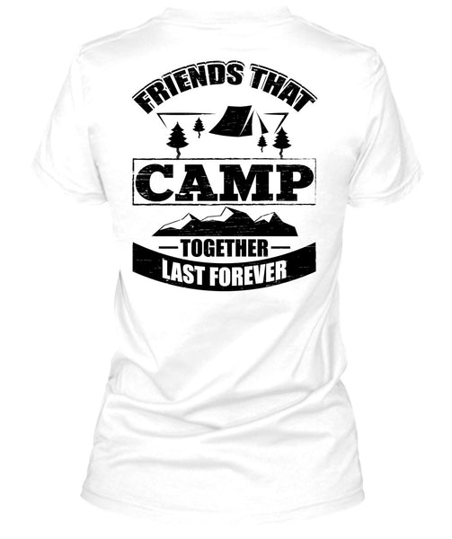Friend That Camp Together Last Forever T Shirt, I Love Camping T Shirt