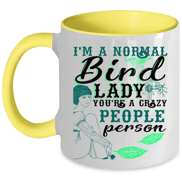 You're A Crazy People Person Coffee Mug, I'm A Normal Bird Lady Accent Mug