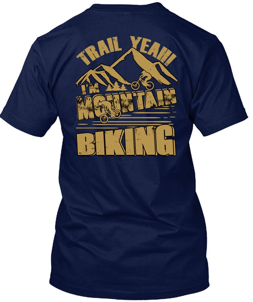 I'm Mountain Biking T Shirt, Being A Biker T Shirt